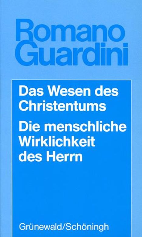 Romano Guardini: Werke / Das Wesen des Christentums /Die menschliche Wirklichkeit des Herrn, Buch