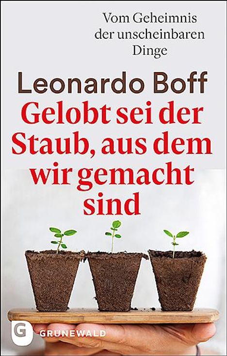 Leonard Boff: Gelobt sei der Staub, aus dem wir gemacht sind, Buch