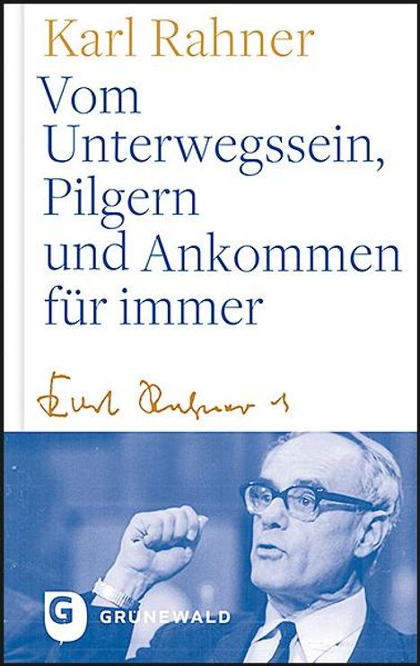 Karl Rahner: Vom Unterwegssein, Pilgern und Ankommen für immer, Buch