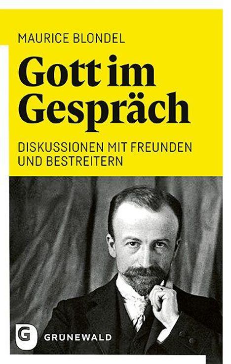 Text: "Gott im Gespräch. Diskussionen mit Freunden und Bestreitern. Maurice Blondel. Grünewald."  
Darunter ein Porträt eines Mannes in Anzug und Krawatte.