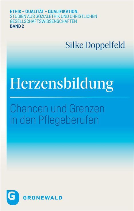 "Herzensbildung: Chancen und Grenzen in den Pflegeberufen" von Silke Doppelfeld, Grunewald-Logo unten links.