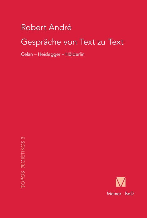 Robert André: Gespräche von Text zu Text. Celan - Heidegger - Hölderlin, Buch