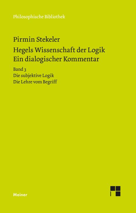Pirmin Stekeler: Hegels Wissenschaft der Logik. Ein dialogischer Kommentar. Band 3, Buch