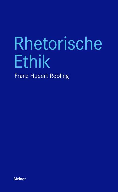 Franz-Hubert Robling: Rhetorische Ethik, Buch