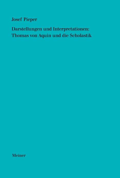 Josef Pieper: Darstellungen und Interpretationen: Thomas von Aquin und die Scholastik, Buch