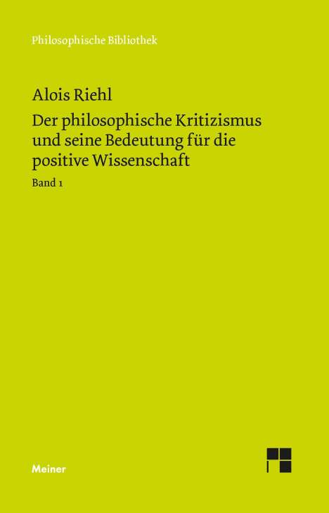 Alois Riehl: Der philosophische Kritizismus und seine Bedeutung für die positive Wissenschaft, Buch
