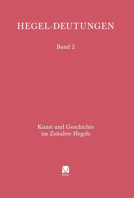 HEGEL-DEUTUNGEN, Band 2. Kunst und Geschichte im Zeitalter Hegels. Roter Hintergrund, mittiges Logo "Meiner".