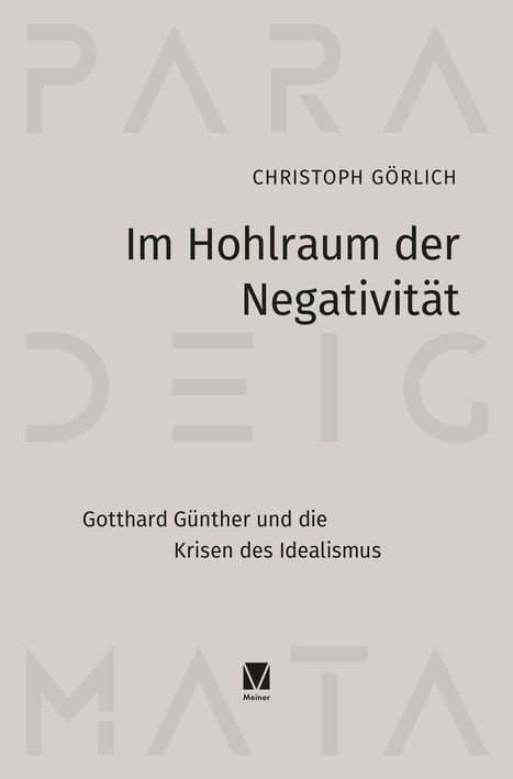 "Im Hohlraum der Negativität" von Christoph Görlich. Thema: Gotthard Günther und die Krisen des Idealismus. Unten Meiner Logo.
