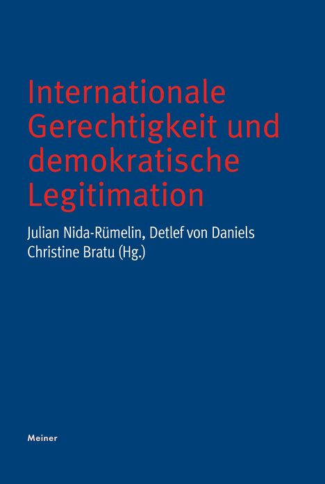 Titel: "Internationale Gerechtigkeit und demokratische Legitimation". Autoren: Julian Nida-Rümelin, Detlef von Daniels, Christine Bratu. Hintergrund: Blau.