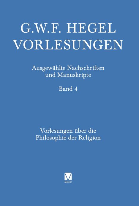 G.W.F. Hegel Vorlesungen, Band 4, über Philosophie der Religion. Blau mit weißem Text. Meiner Verlag Logo unten.