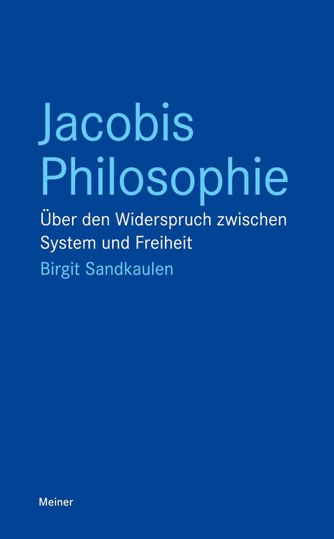 Text: "Jacobis Philosophie. Über den Widerspruch zwischen System und Freiheit. Birgit Sandkaulen. Meiner." Blauer Hintergrund.