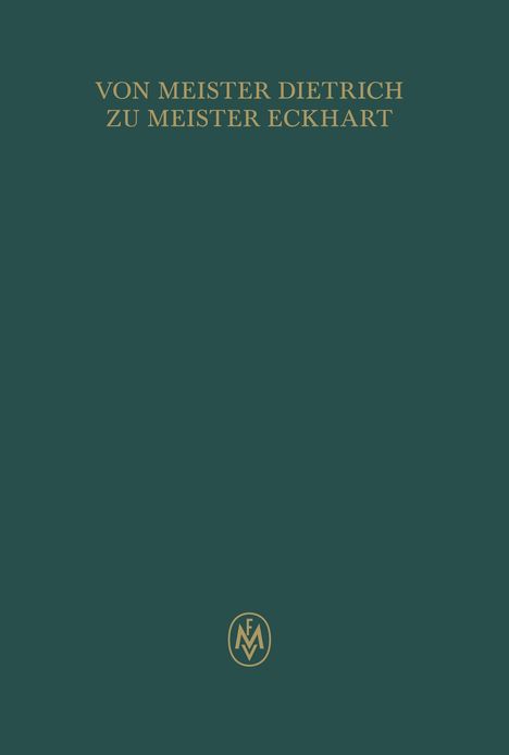 Text: "VON MEISTER DIETRICH ZU MEISTER ECKHART". Unten ein goldenes Logo mit den Buchstaben "FM". Hintergrund in Dunkelgrün.