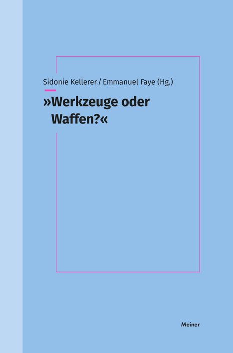 „Werkzeuge oder Waffen?“ in großer Schrift, darüber „Sidonie Kellerer / Emmanuel Faye (Hg.)“. Blauer Hintergrund.