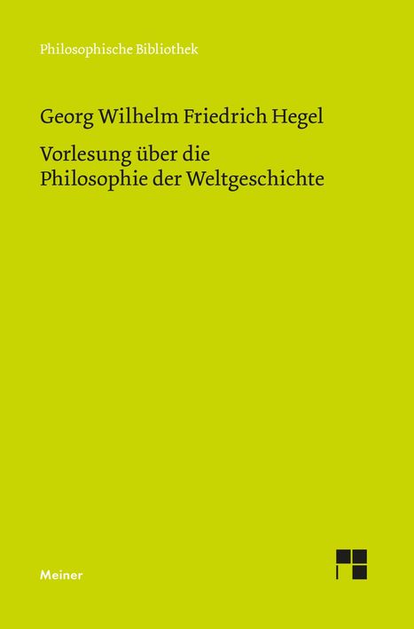 "Philosophische Bibliothek. Georg Wilhelm Friedrich Hegel, Vorlesung über die Philosophie der Weltgeschichte. Meiner."