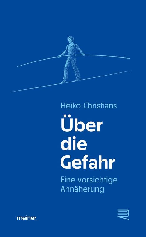 Heiko Christians, Über die Gefahr, Eine vorsichtige Annäherung, meiner. Illustration: Seiltänzer auf blauem Hintergrund.