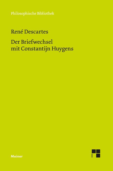 René Descartes, Der Briefwechsel mit Constantijn Huygens, Philosophische Bibliothek. Grünes Cover, Logo unten rechts.