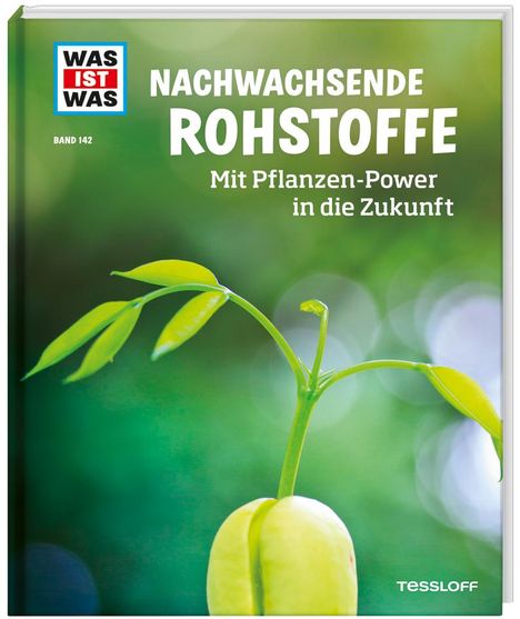 Alexandra Werdes: WAS IST WAS Band 142. Nachwachsende Rohstoffe - Mit Pflanzen-Power in die Zukunft, Buch