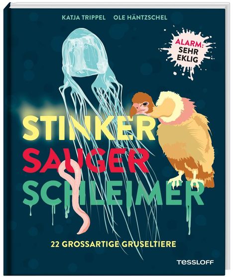 Katja Trippel: Stinker, Sauger, Schleimer. 22 großartige Gruseltiere, Buch