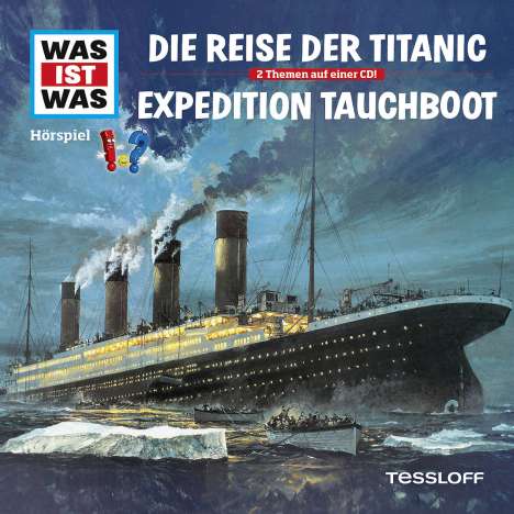 Was ist was Folge 57: Die Reise der Titanic/ Expedition Tauchboot, CD