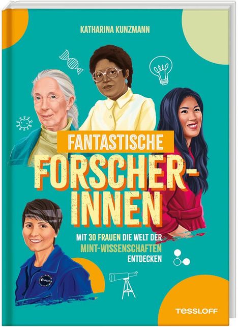 Katharina Kunzmann: Fantastische Forscherinnen. Mit 30 Frauen die Welt der MINT-Wissenschaften entdecken, Buch