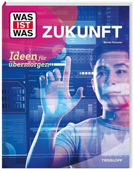 „WAS IST WAS ZUKUNFT“, „Ideen für übermorgen“, „Bernd Flessner“, „TESSLOFF“. Ein Mann bedient ein virtuelles Display.