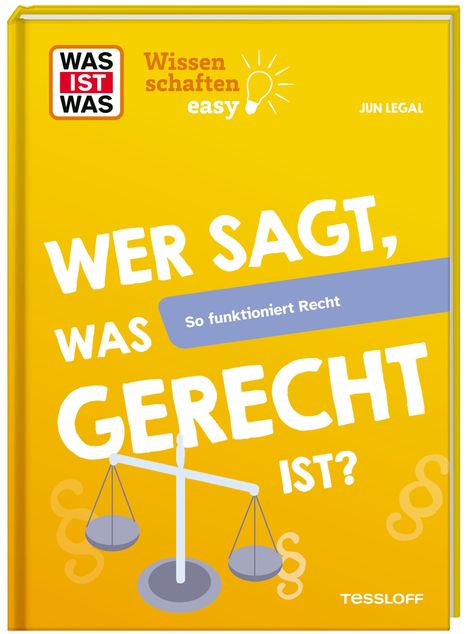 "WER SAGT, WAS GERECHT IST? So funktioniert Recht." Gelber Hintergrund, mit Waage und Paragraphenzeichen.