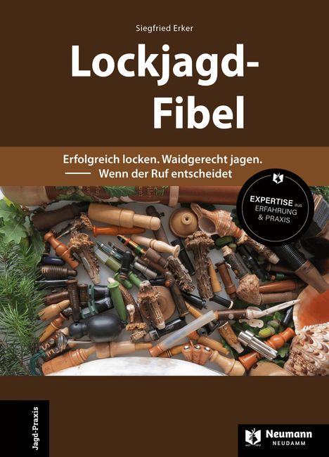 "Lockjagd-Fibel. Erfolgreich locken. Waidgerecht jagen. Wenn der Ruf entscheidet." Sammlung von Lockpfeifen.