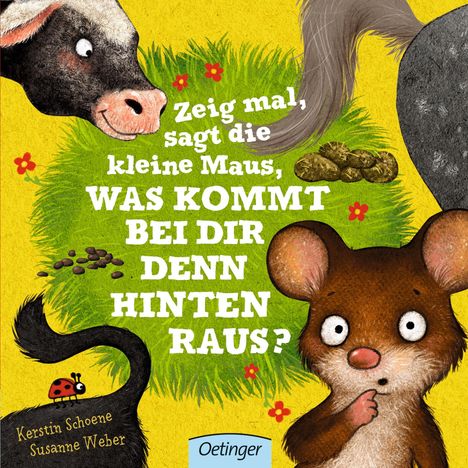 Susanne Weber: Zeig mal, sagt die kleine Maus, was kommt bei dir denn hinten raus?, Buch