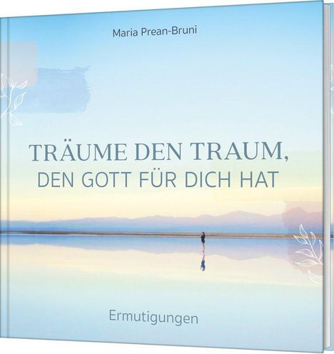 Maria Prean-Bruni: Träume den Traum, den Gott für dich hat, Buch