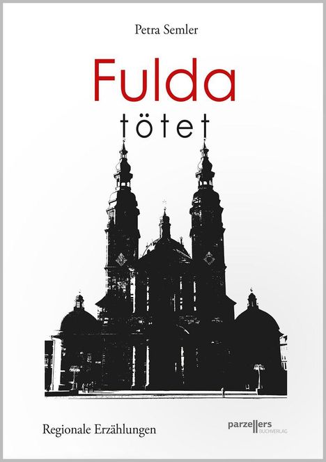 Text: "Fulda tötet", "Petra Semler", "Regionale Erzählungen". Eine schwarze Silhouette eines Doms im Hintergrund.