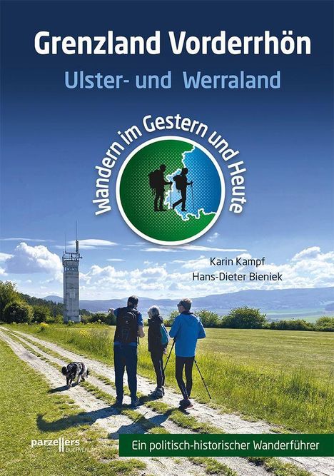 Text: "Grenzland Vorderrhön", "Ulster- und Werraland", "Wandern im Gestern und Heute", Autoren: "Karin Kampf, Hans-Dieter Bieniek", "Ein politisch-historischer Wanderführer". Drei Personen und ein Hund wandern auf einem Feldweg im Grünen, im Hintergrund ein Wachtturm.