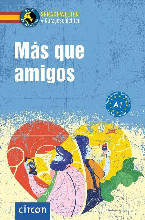 Más que amigos. Sprachwelten 4 Kurzgeschichten. circon. Illustration: Zwei Personen mit Smartphones in Herzform.