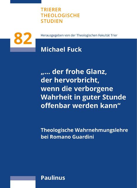 Karl Michael Fuck: "... der frohe Glanz, der hervorbricht, wenn die verborgene Wahrheit in guter Stunde offenbar werden kann", Buch