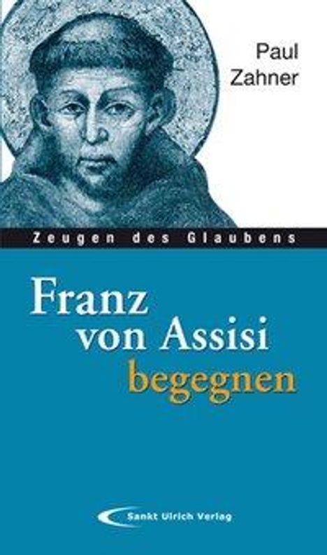 Paul Zahner: Zahner, P: Franz von Assisi begegnen, Buch
