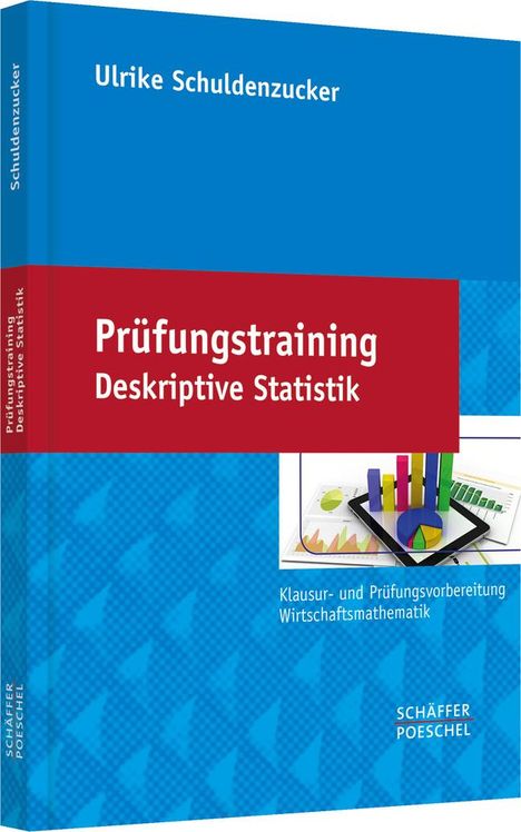 Ulrike Schuldenzucker: Schuldenzucker, U: Prüfungstraining Deskriptive Statistik, Buch
