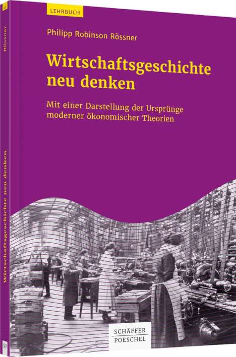 Philipp Robinson Rössner: Wirtschaftsgeschichte neu denken, Buch