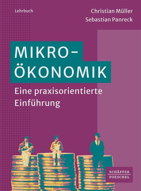 Lehrbuch: Mikroökonomik, praxisorientierte Einführung. Autoren: Christian Müller, Sebastian Panreck. Drei Personen auf Münzstapeln.