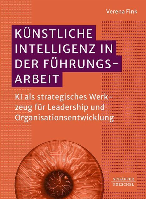 Titel: "KÜNSTLICHE INTELLIGENZ IN DER FÜHRUNGSARBEIT". Untertitel: "KI als strategisches Werkzeug für Leadership und Organisationsentwicklung". Autor: Verena Fink. Unten ein neuronales Motiv und das Logo von Schäffer-Poeschel.