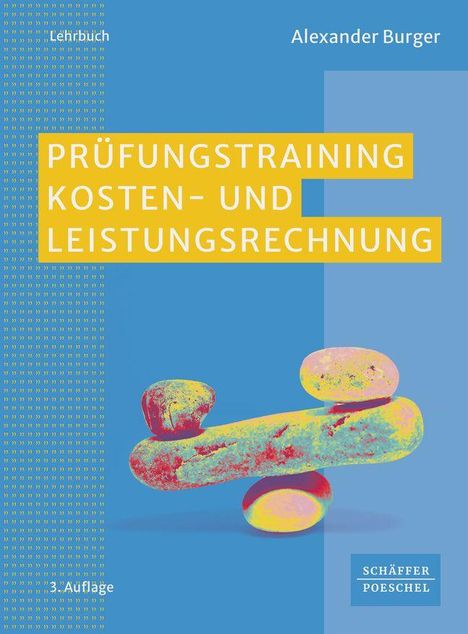 „PRÜFUNGSTRAINING KOSTEN- UND LEISTUNGSRECHNUNG“. Blaue und gelbe Abstraktion mit bunten Steinen.