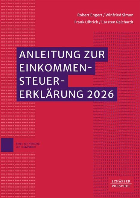 Cover eines Buches: "Anleitung zur Einkommensteuererklärung 2026". Autoren: Robert Engert, Winfried Simon, Frank Ulbrich, Carsten Reichardt. Kleines Textfeld: "Tipps zur Nutzung von ELSTER". Farbe: Rot mit Mustern. Verlag "Schäffer Poeschel".