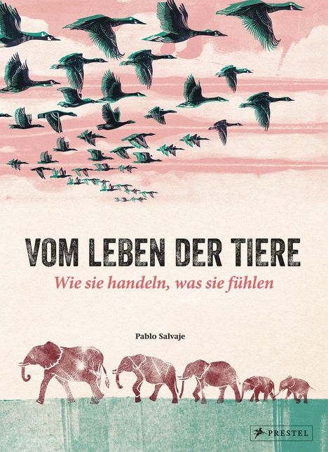Pablo Salvaje: Salvaje, P: Vom Leben der Tiere. Wie sie handeln, was sie fü, Buch