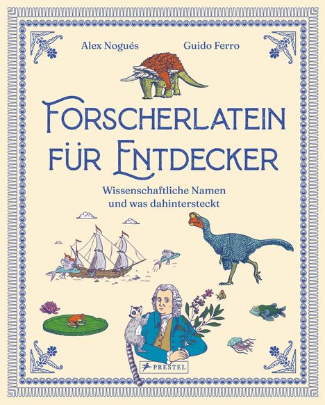 "Forscherlatein für Entdecker. Wissenschaftliche Namen und was dahintersteckt." Dinos, Schiff, Naturillustrationen.