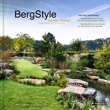 Peter Berg (geb. 1970): BergStyle. Garden Design inspired by Pückler, Buch