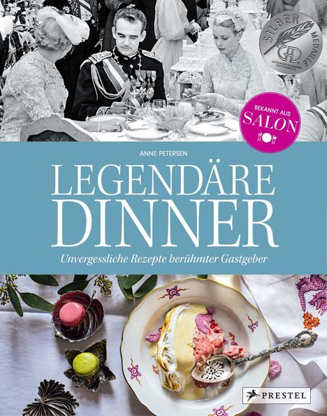 Legendäre Dinner: Unvergessliche Rezepte berühmter Gastgeber -, Buch