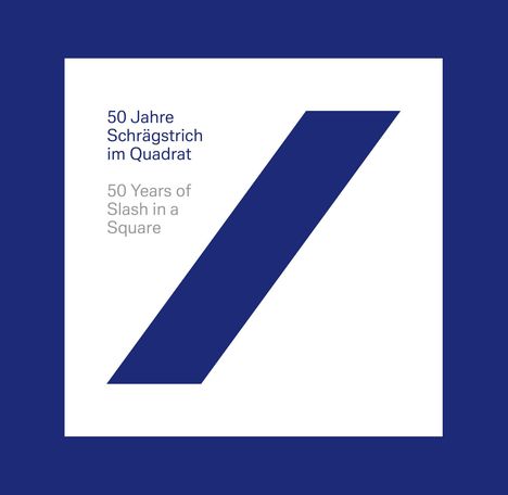 Reinhard Frost: 50 Jahre Schrägstrich im Quadrat / 50 Years of Slash in a Square, Buch