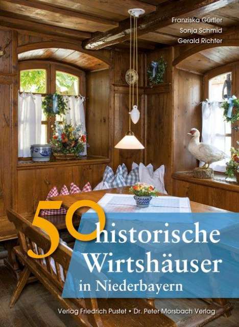Franziska Gürtler: 50 historische Wirtshäuser in Niederbayern, Buch