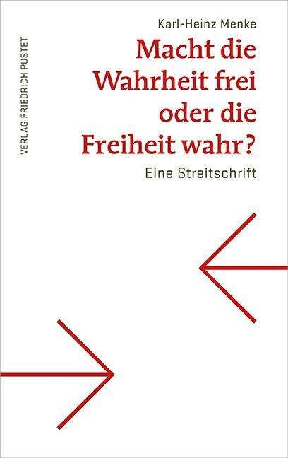 Karl-Heinz Menke: Macht die Wahrheit frei oder die Freiheit wahr?, Buch