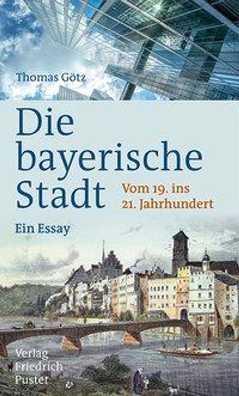Thomas Götz: Götz, T: Die bayerische Stadt, Buch