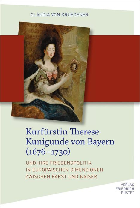 Claudia von Kruedener: Kruedener, C: Kurfürstin Therese Kunigunde von Bayern (1676-, Buch