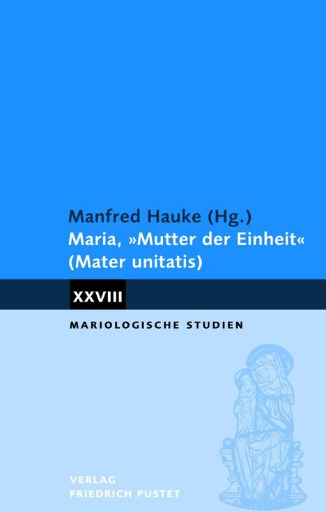 Manfred Hauke: Hauke, M: Maria, "Mutter der Einheit" (Mater unitatis), Buch